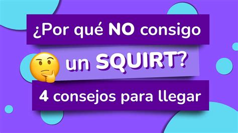 como llegar a un squirt|Todo lo que debes saber sobre el squirting y cómo alcanzarlo